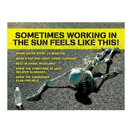 Accuform Safety Poster, SOMETIMES WORKING IN THE SUN FEELS LIKE, 17inH X 22inW, Laminated